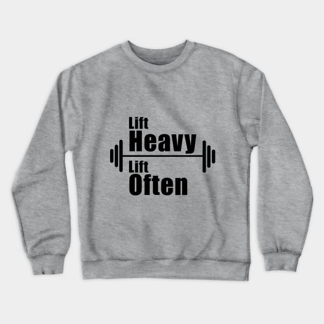 Lift Heavy Lift Often Crewneck Sweatshirt by Hornak Designs